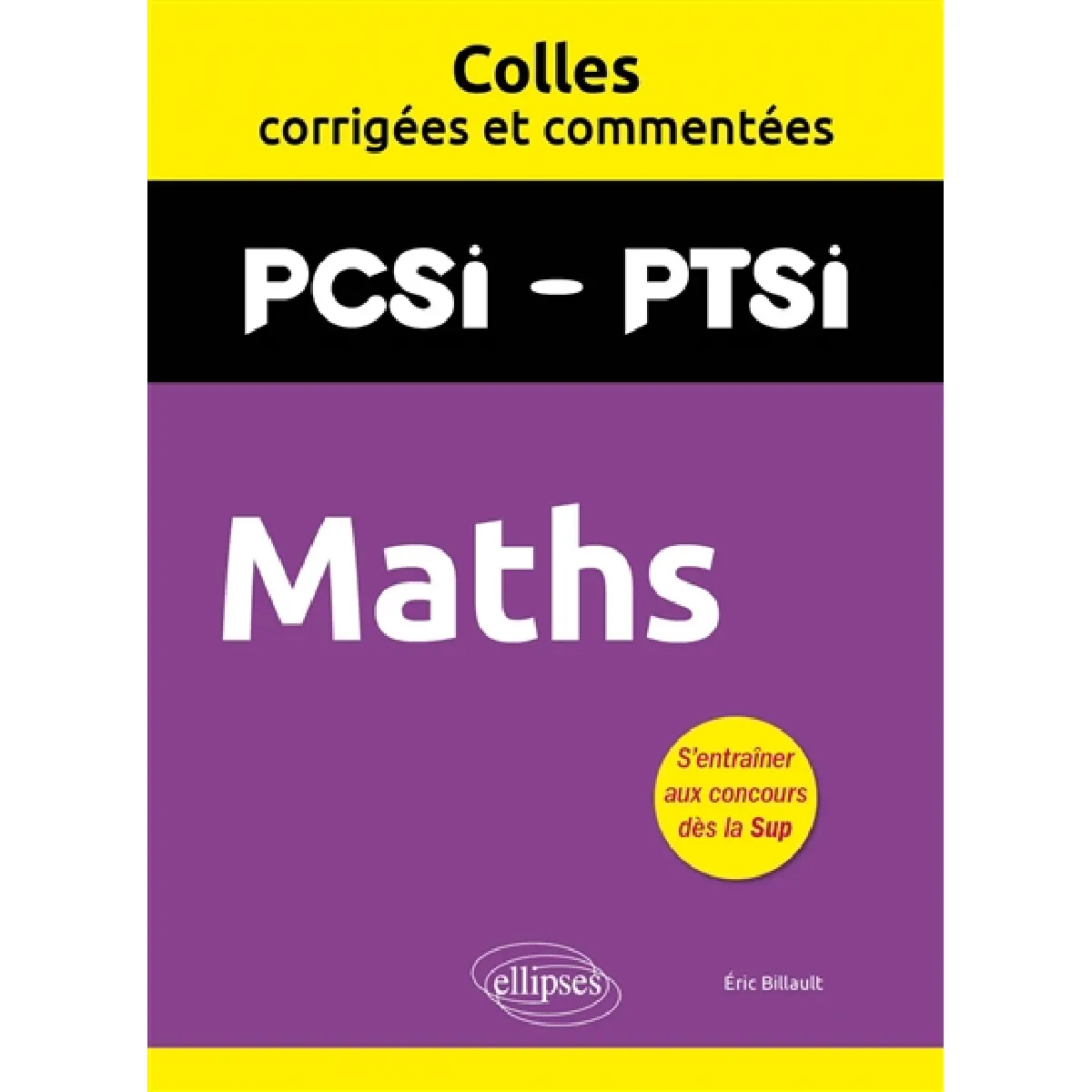 Maths : PCSI, PTSI : colles corrigées et commentées