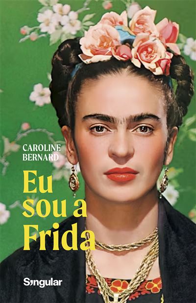 Eu Sou a Frida de Caroline Bernard