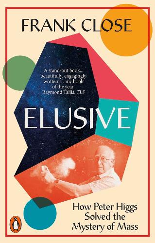Elusive: How Peter Higgs Solved the Mystery of Mass (Paperback)