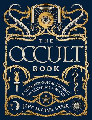 The Occult Book: A Chronological Journey, from Alchemy to Wicca - Sterling Chronologies (Hardback)