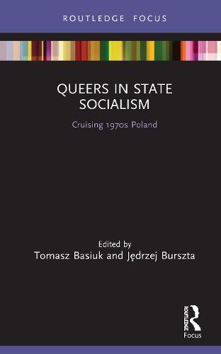 Queers in State Socialism: Cruising 1970s Poland - LGBTQ Histories (Hardback)