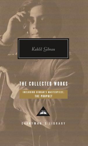 The Collected Works of Kahlil Gibran - Everyman's Library CLASSICS (Hardback)