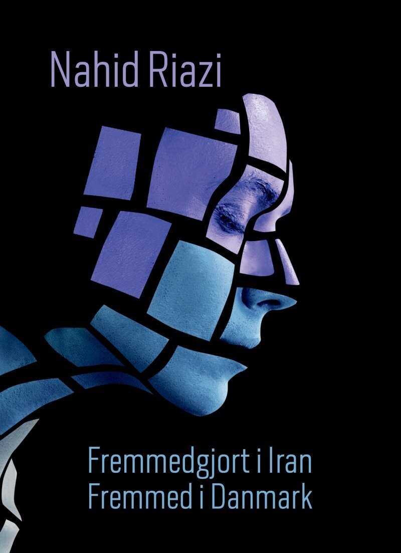 Fremmedgjort I Iran - Fremmed I Danmark - Nahid Riazi - Bog