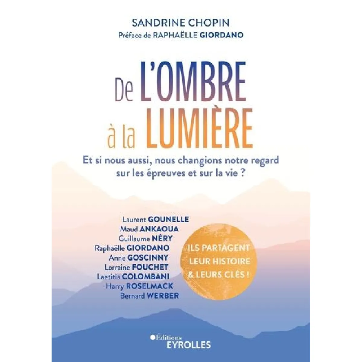 De l'ombre à la lumière : et si nous aussi, nous changions notre regard sur les épreuves et sur la vie ? · Occasion