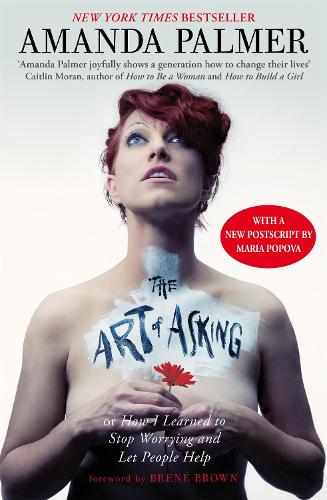 The Art of Asking: How I learned to stop worrying and let people help (Paperback)