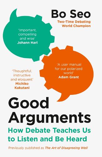 Good Arguments: How Debate Teaches Us to Listen and be Heard (Paperback)