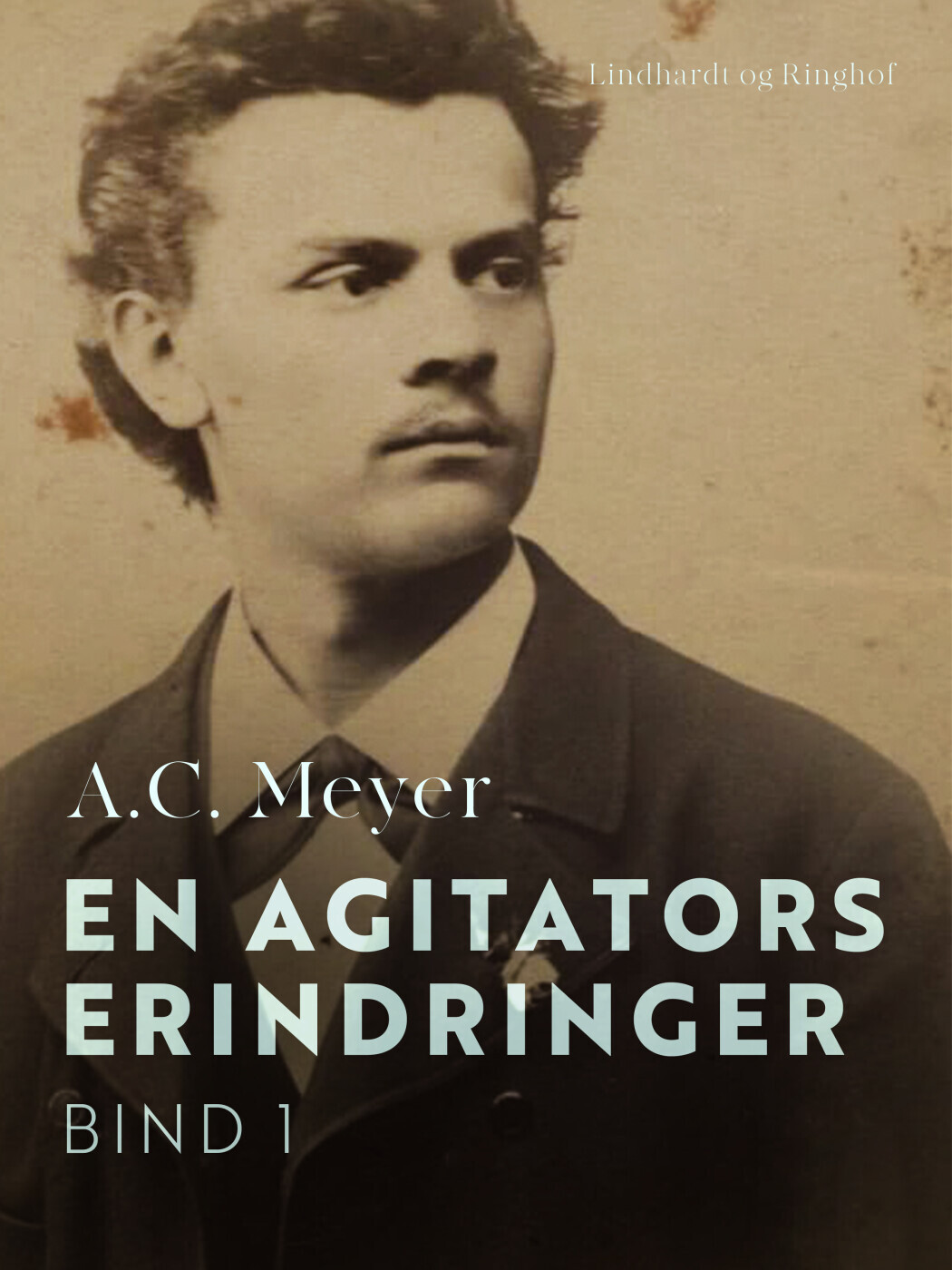 En Agitators Erindringer. Bind 1 - A.c. Meyer - Bog