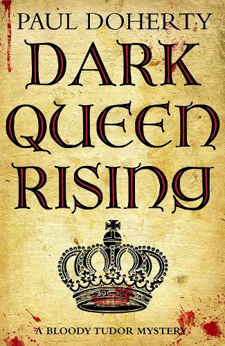 Dark Queen Rising - Bloody Tudor mystery (Paperback)