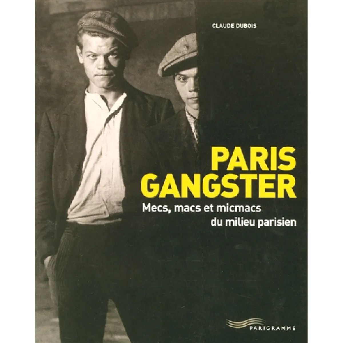 Paris gangster : mecs, macs et micmacs du milieu parisien · Occasion