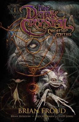 Jim Henson's The Dark Crystal: Creation Myths Vol. 1 - The Dark Crystal (Paperback)