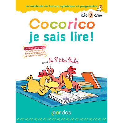 Cocorico je sais lire ! avec les p'tites poules - méthode de lecture syllabique et progressive dès 5 ans