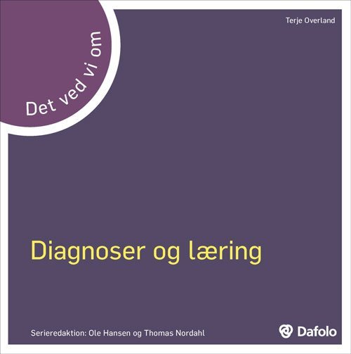 Diagnoser Og Læring - Det Ved Vi Om - Terje Overland - Bog