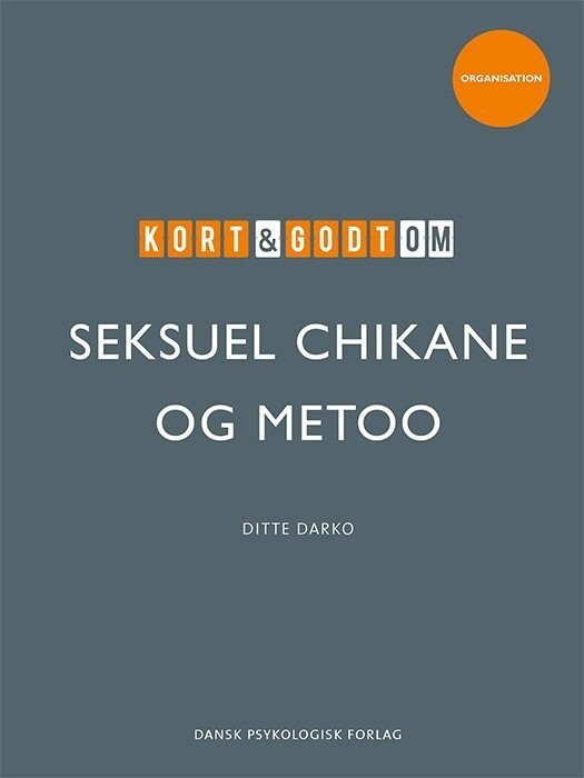 Kort & Godt Om Seksuel Chikane & Metoo - Ditte Darko - Bog