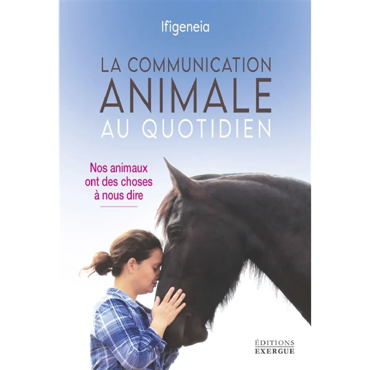 La communication animale au quotidien : nos animaux ont des choses à nous dire · Occasion