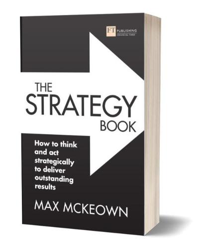 The Strategy Book: How to think and act strategically to deliver outstanding results (Paperback)