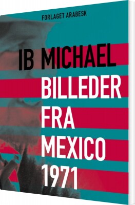 Digte Fra Mexico 1971 & Billeder Fra Mexico 1971 - Ib Michael - Bog