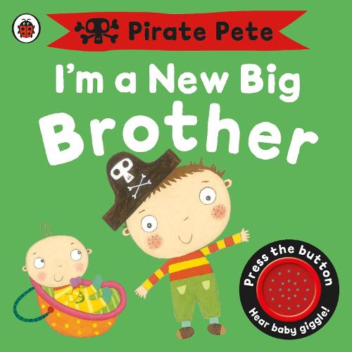 I'm a New Big Brother: A Pirate Pete book - Pirate Pete and Princess Polly (Board book)