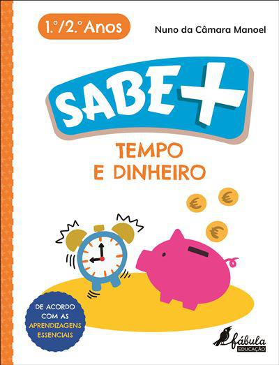 Sabe Mais: Tempo e Dinheiro de Nuno da Câmara Manoel - 1.º e 2.º Anos