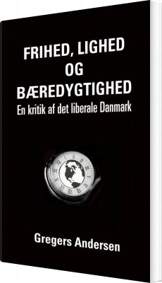 Frihed, Lighed Og Bæredygtighed - Gregers Andersen - Bog