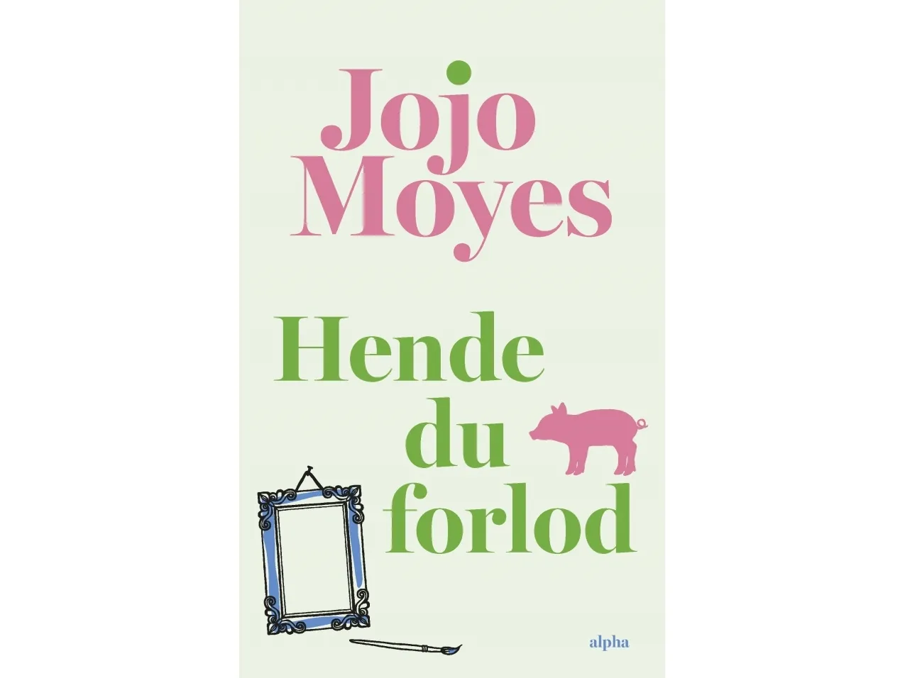 Hende du forlod | Jojo Moyes