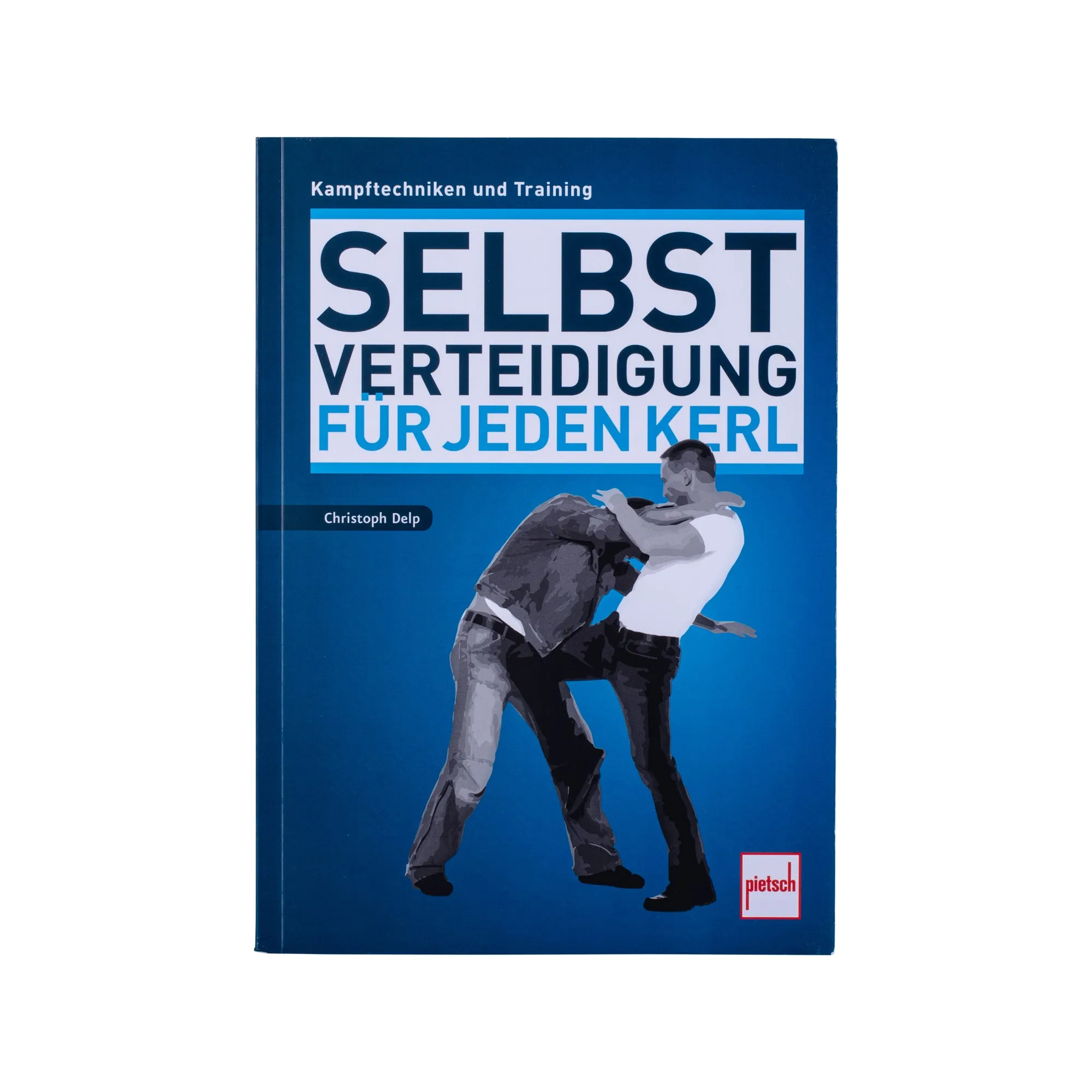 Pietsch Verlag -  Buch Selbstverteidigung für Kerle - Kampftechniken und Training