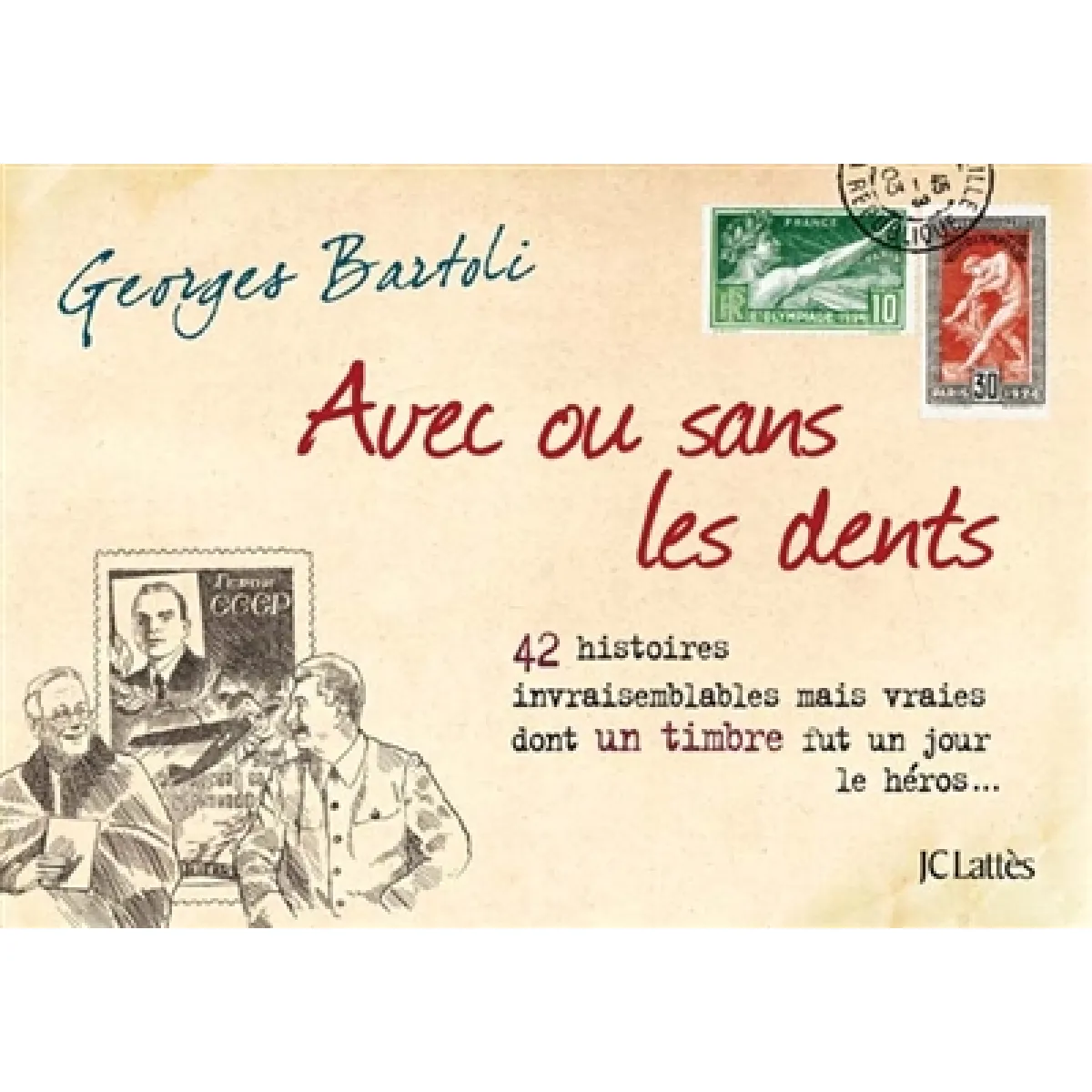 Avec ou sans les dents : 42 histoires invraisemblables mais vraies dont un timbre fut un jour le héros... · Occasion