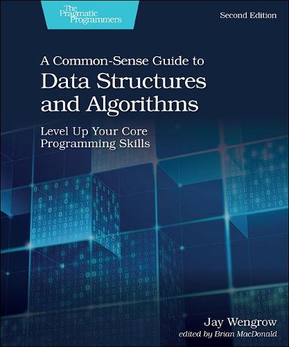 A Common-Sense Guide to Data Structures and Algorithms, 2e (Paperback)