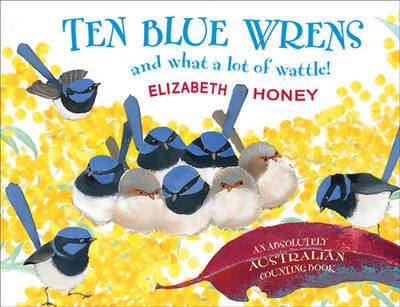 Ten Blue Wrens: And What a Lot of Wattle! (Hardback)