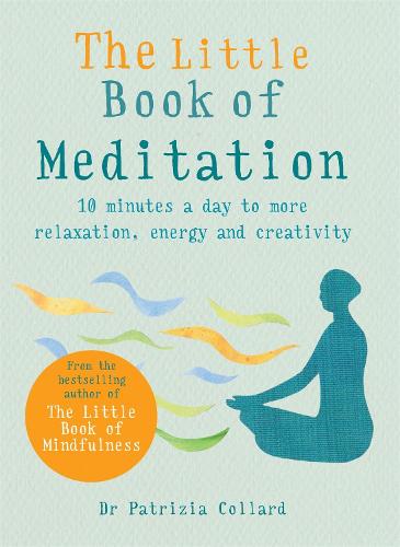 The Little Book of Meditation: 10 minutes a day to more relaxation, energy and creativity (Paperback)