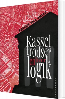 Kassel Trodser Enhver Logik - Enrique Vila-Matas - Bog