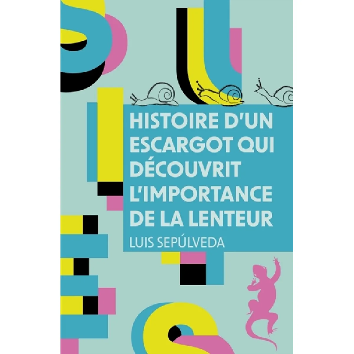 Histoire d'un escargot qui découvrit l'importance de la lenteur