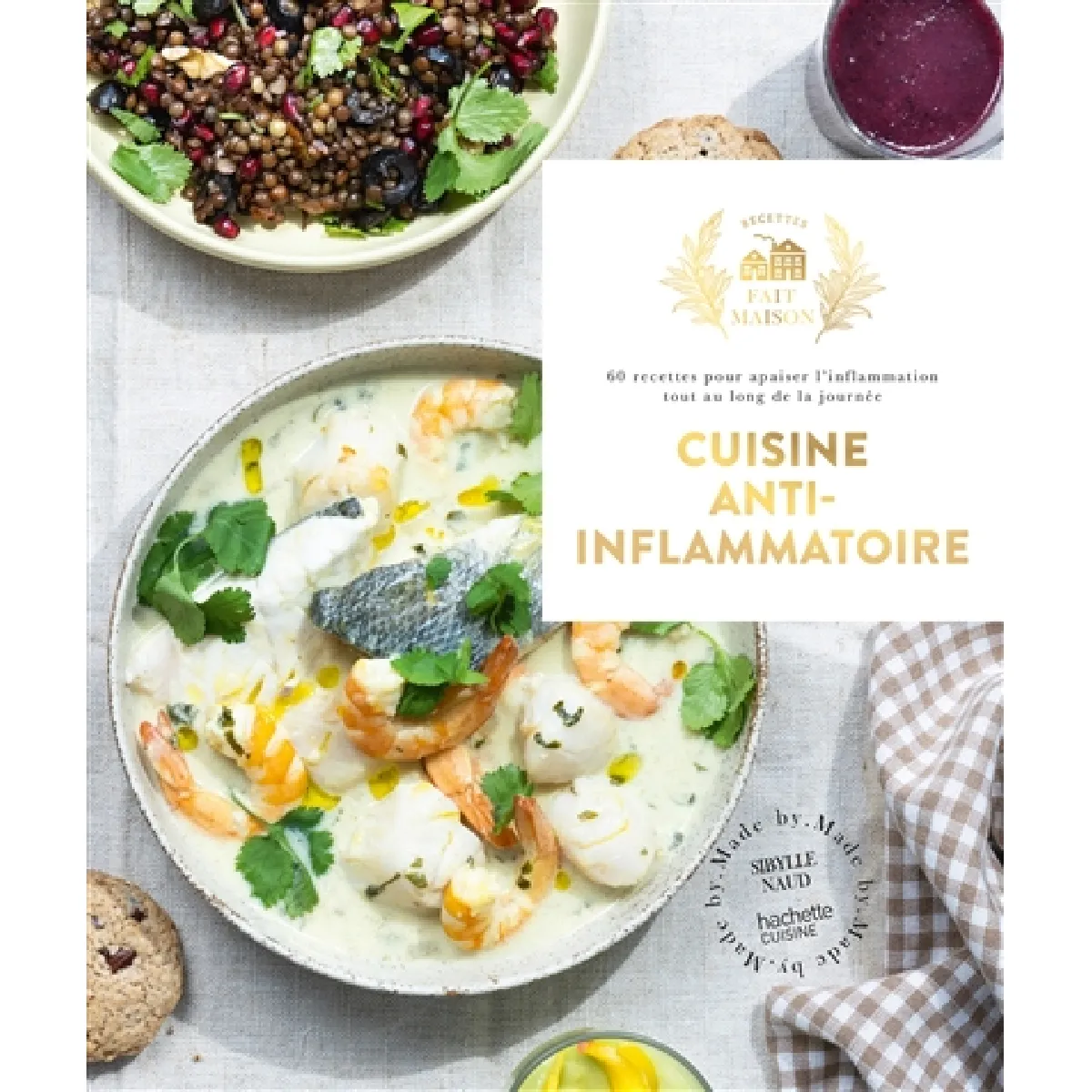 Cuisine anti-inflammatoire : 60 recettes pour apaiser l'inflammation tout au long de la journée