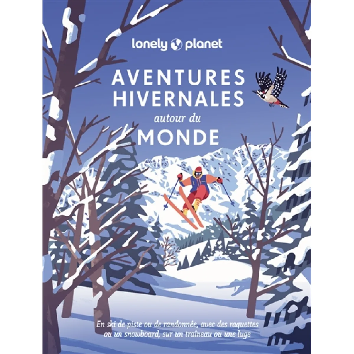 Aventures hivernales autour du monde : en ski de piste ou de randonnée, avec des raquettes ou un snowboard, sur un traîneau ou une luge · Occasion