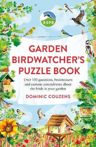 RSPB Garden Birdwatcher's Puzzle Book: Over 150 questions, brainteasers and curious conundrums about the birds in your garden (Paperback)