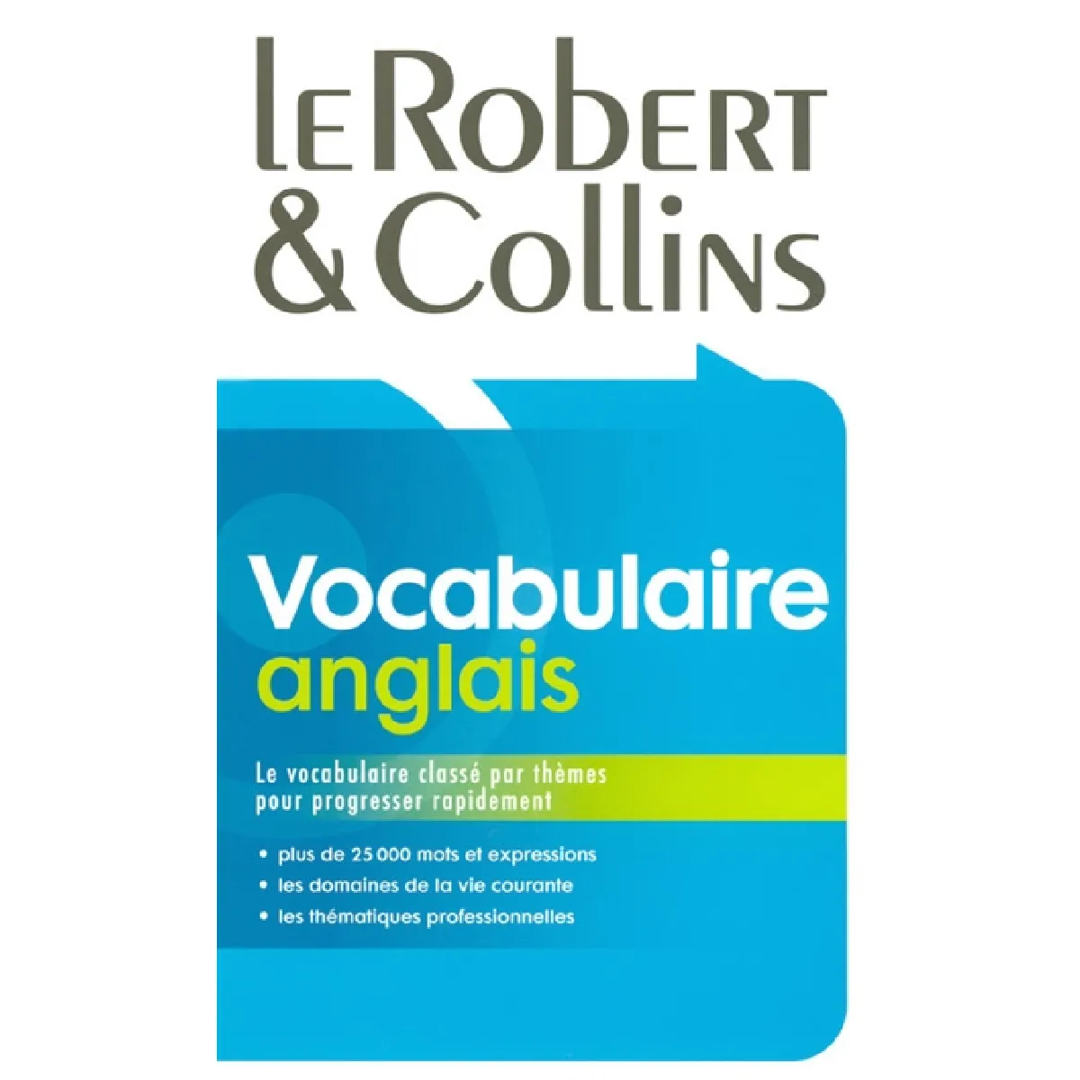 Le Robert & Collins vocabulaire anglais : le vocabulaire classé par thèmes pour progresser rapidement : plus de 25.000 mots et expressions, les domaines de la vie courante, les thématiques professionnelles · Occasion