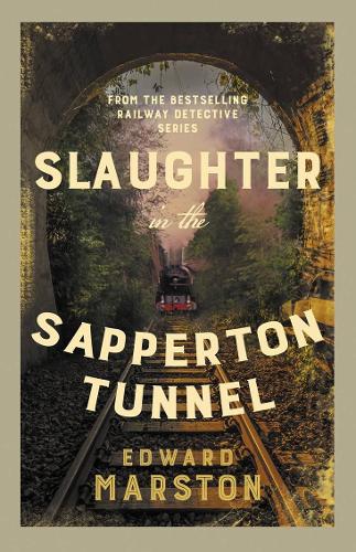 Slaughter in the Sapperton Tunnel: The bestselling Victorian mystery series - Railway Detective (Paperback)
