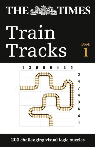 The Times Train Tracks Book 1: 200 Challenging Visual Logic Puzzles - The Times Puzzle Books (Paperback)