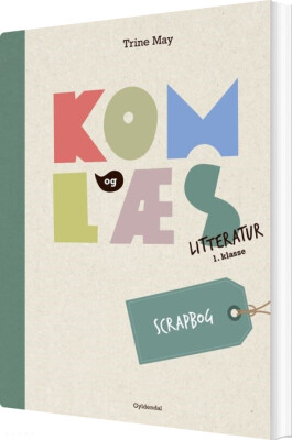 Kom Og Læs Litteratur 1. Klasse. Scrapbog - Trine May - Bog