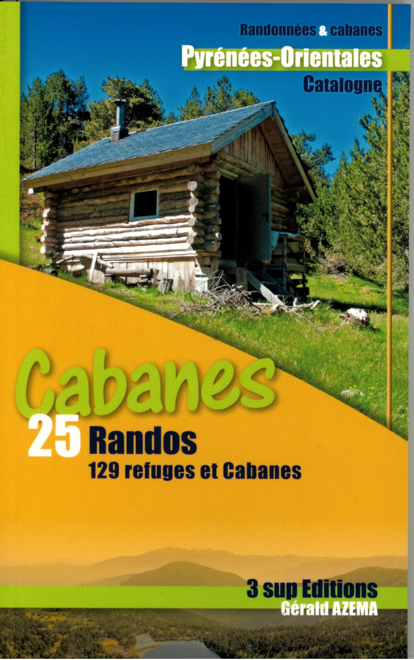 3 SUP EDITIONS - RANDONNEES ET CABANES PYRENEES ORIENTALES