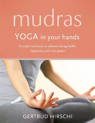 Mudras: Yoga In Your Hands (Paperback)