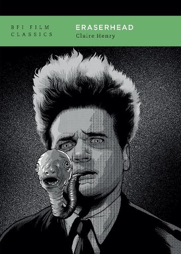 Eraserhead - BFI Film Classics (Paperback)