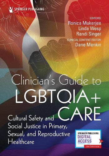 Clinician's Guide to LGBTQIA+ Care: Cultural Safety and Social Justice in Primary, Sexual, and Reproductive Healthcare (Paperback)