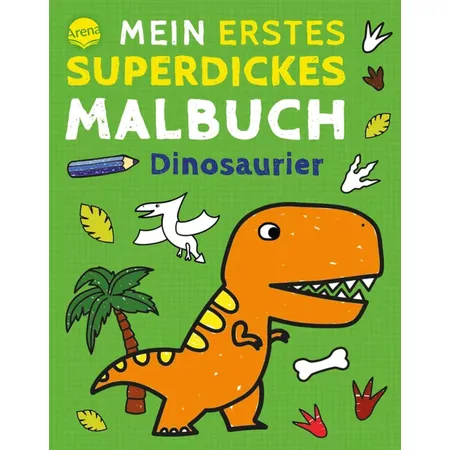 Arena Mein erstes superdickes Malbuch. Dinosaurier