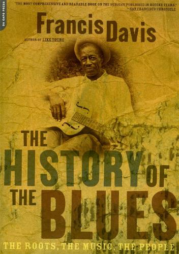 The History Of The Blues: The Roots, The Music, The People (Paperback)