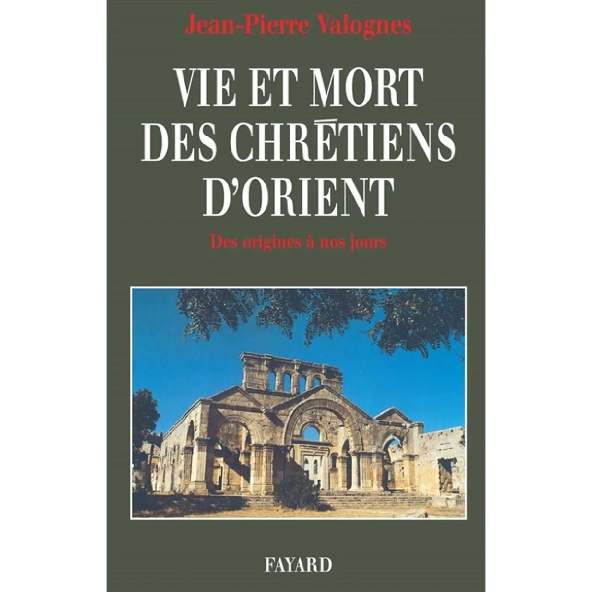 Vie et mort des chrétiens d'Orient : des origines à nos jours · Occasion