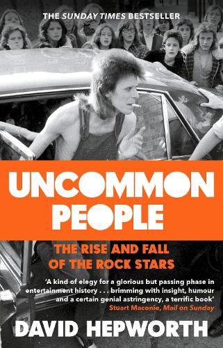 Uncommon People: The Rise and Fall of the Rock Stars 1955-1994 (Paperback)