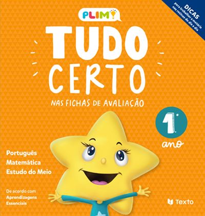 PLIM! Tudo Certo 1.º Anode Maria João Dimas, Henriqueta Gonçalves, Célia Mestre, Paula Melo, Lília Espadinha e Marisa Costa Mais Fichas de Avaliação