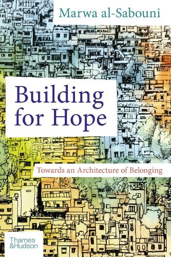 Building for Hope: Towards an Architecture of Belonging (Hardback)