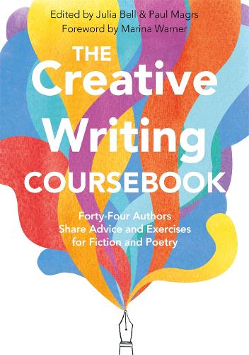 The Creative Writing Coursebook: Forty-Four Authors Share Advice and Exercises for Fiction and Poetry (Paperback)