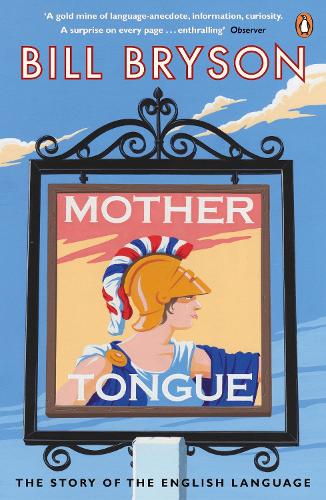 Mother Tongue: The Story of the English Language (Paperback)